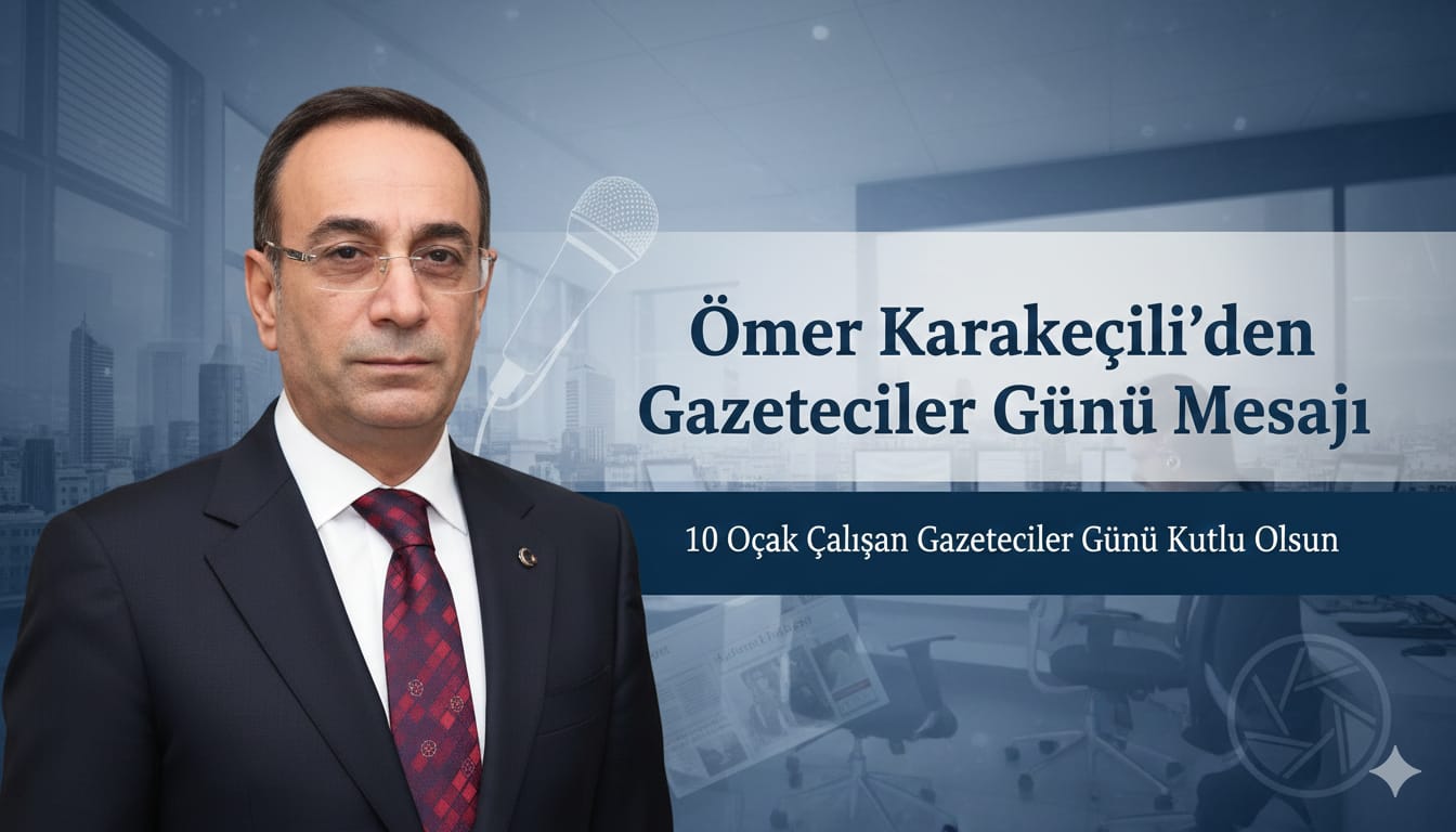 Siyasetçi ve İş İnsanı Ömer Karakeçili’den ‘10 Ocak’ Mesajı