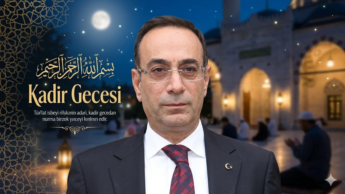 Ömer Karakeçili’den Kadir Gecesi Tebriği