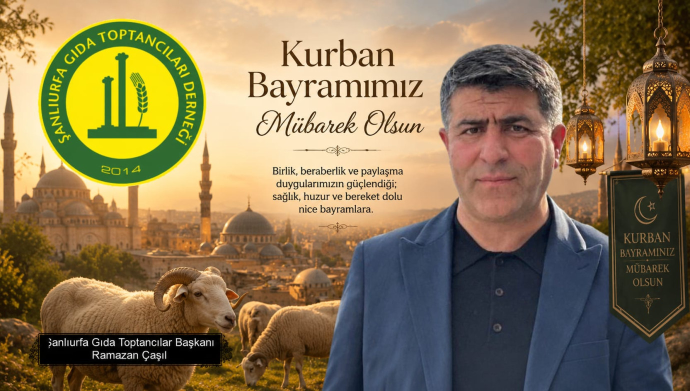 Şanlıurfa Gıda Toptancılar Başkanı Ramazan Çaşıl’dan Kurban Bayramı Mesajı