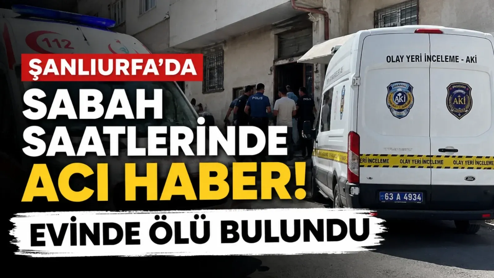 Şanlıurfa'da Sabah Saatlerinde Acı Haber! Evinde Ölü Bulundu