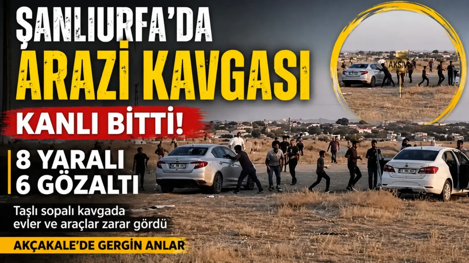 Şanlıurfa'da Arazi Kavgası Kanlı Bitti: 8 Yaralı, 6 Gözaltı