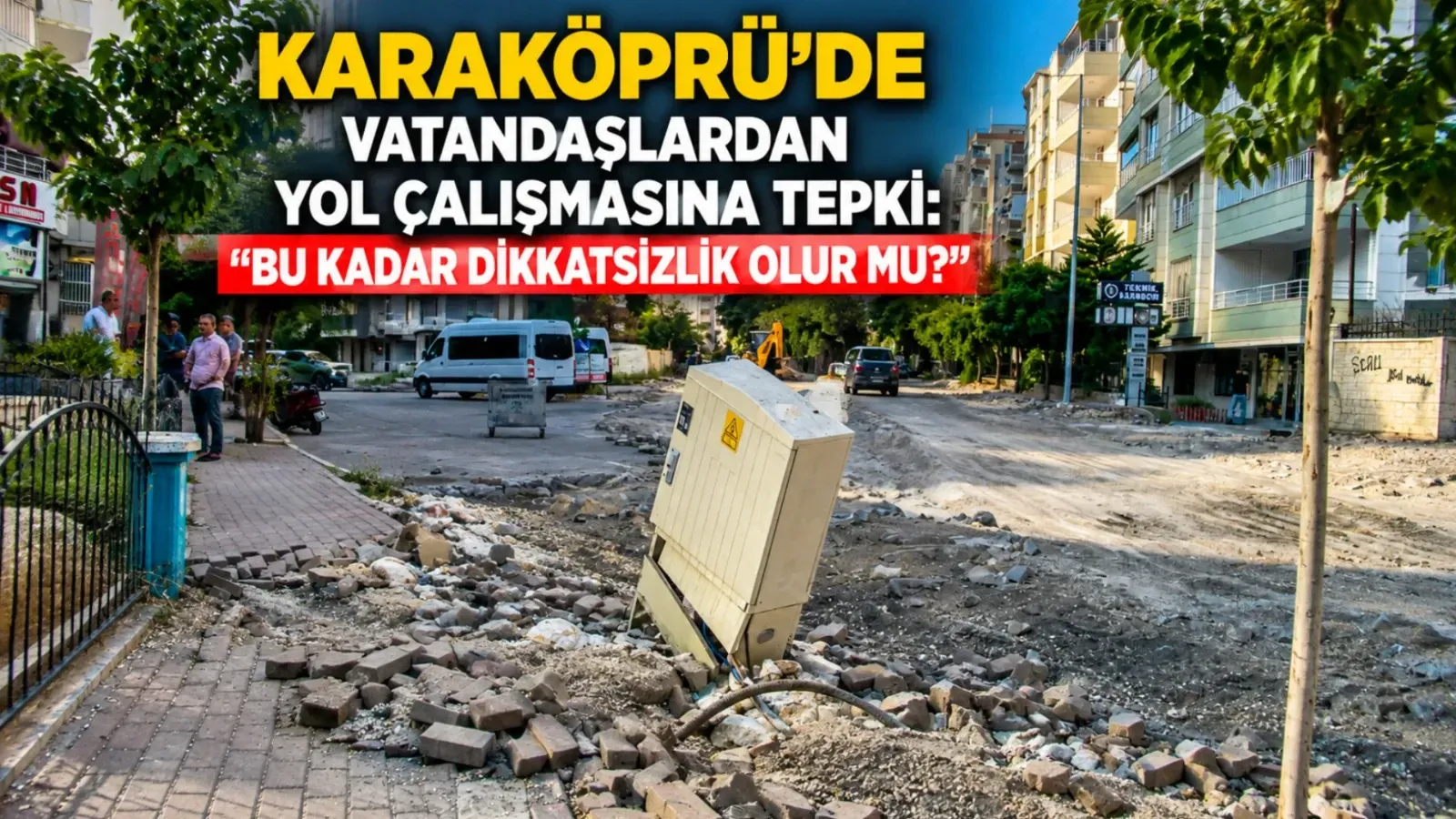 Karaköprü'de Vatandaşlardan Yol Çalışmasına Tepki: 
