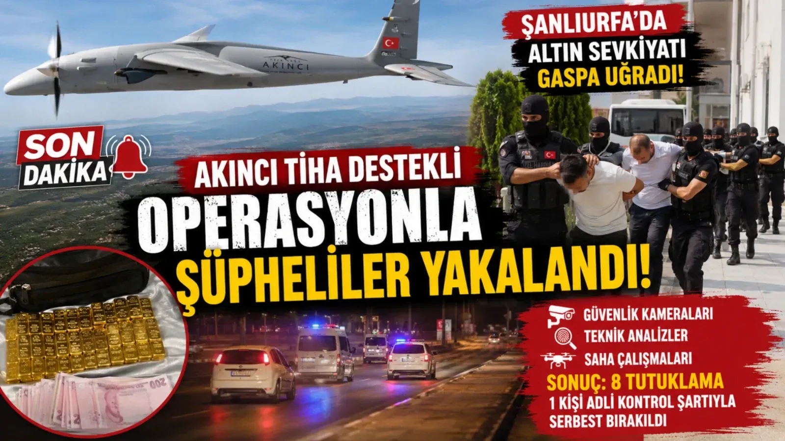 AKINCI TİHA Destekli Operasyonla Şanlıurfa'daki Altın Gaspı Aydınlatıldı: 8 Tutuklama
