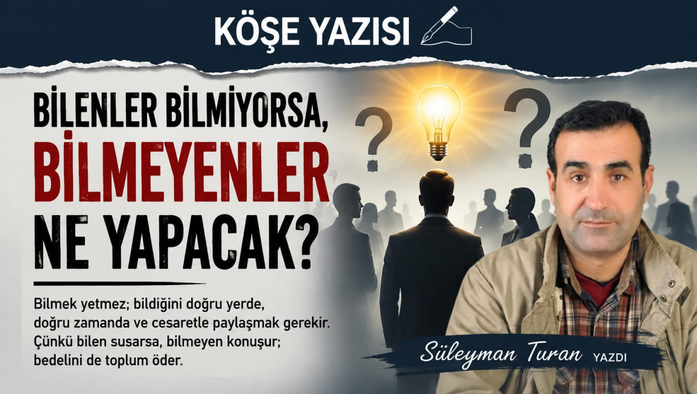 Bilenler Bilmiyorsa, Bilmeyenler Ne Yapacak?