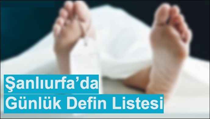 Şanlıurfa'da Kimler Vefat Etti? İşte bugün aramızdan Ayrılanlar