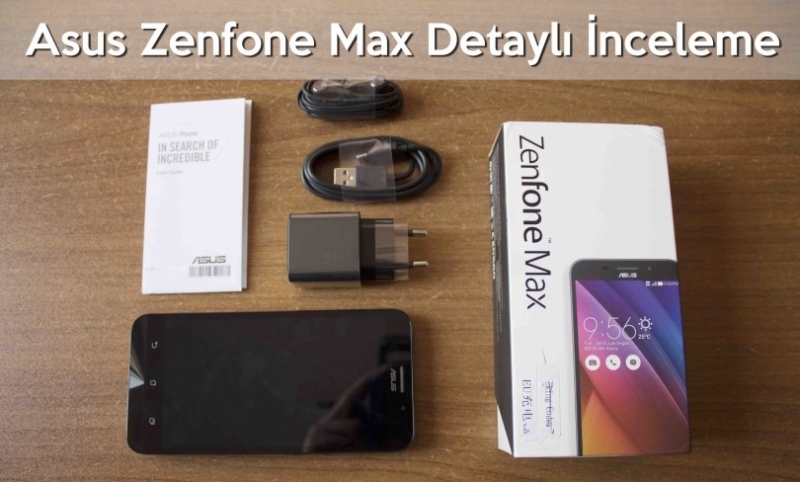 Asus Zenfone Max (ZC550KL) Detaylı İnceleme