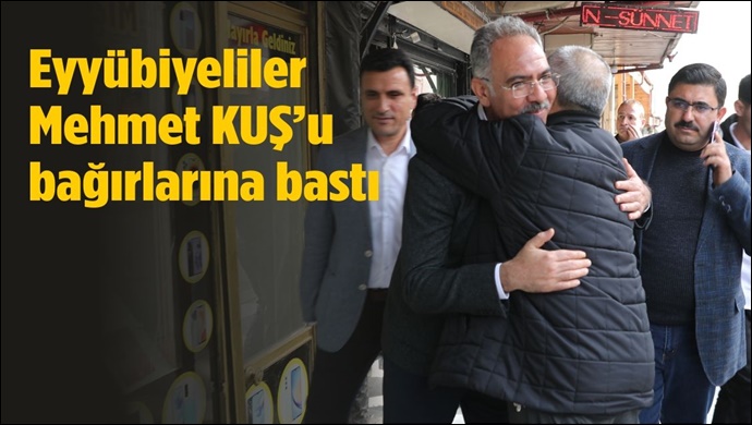 Eyyübiyeliler Başkan Mehmet Kuş’u Bağırlarına Bastı