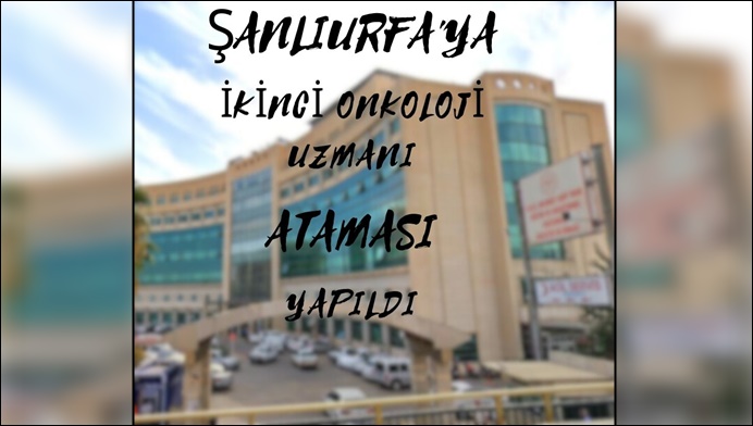 Hastaneye Yeni Onkoloji Uzmanı Atandı