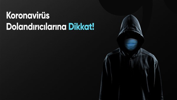 Koronavirüs dolandırıcılarına dikkat