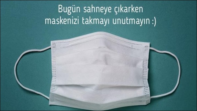 Sahneye çıkarken maskenizi takmayı unutmayın