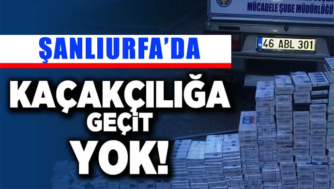 Şanlıurfa’da sigara kaçakçılığına geçit yok!