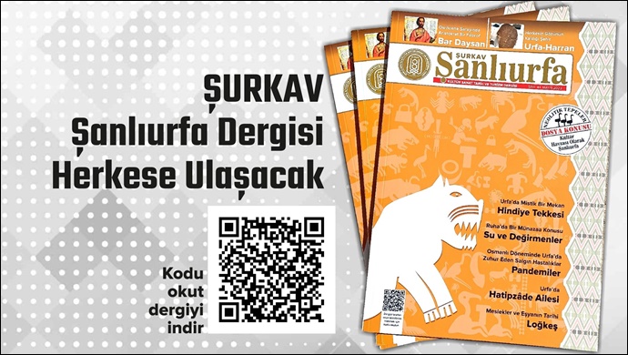 ŞURKAV Şanlıurfa Dergisi Artık Herkese Ulaşacak