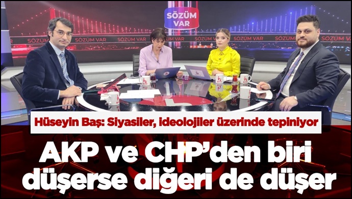 Türkiye'de ideolojiler üzerinde tepinen siyasi yapılanmalar var. AKP ve CHP’den biri düşerse diğeri de düşer.