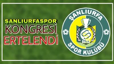 Urfaspor’da kongre ertelendi! İşte yapılacağı tarih