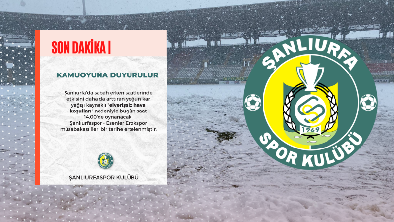 Yoğun kar yağışı nedeniyle Şanlıurfaspor maçı ertelendi