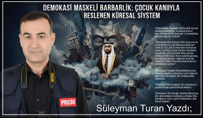 Demokrasi Maskeli Barbarlık: Çocuk Kanıyla Beslenen Küresel Sistem