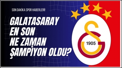 Galatasaray En Son Ne Zaman Şampiyon Oldu?