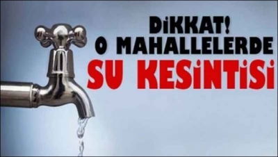 Şanlıurfa'da 12 mahallede Su kesintisi yaşanacak